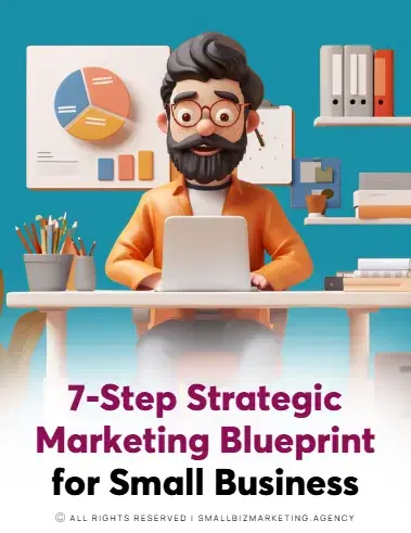 The 7-Step Strategic Marketing Blueprint For Small Business