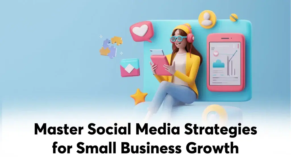 How to Leverage Social Media for Small Business Growth