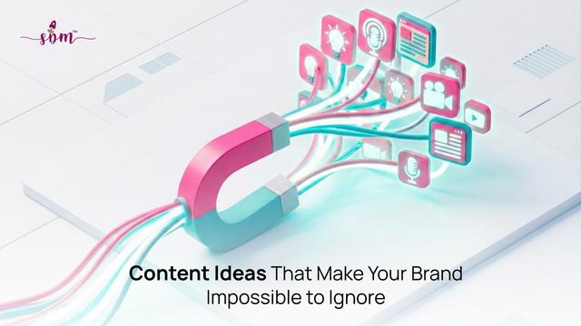 11 Content Marketing Ideas That Make Your Brand Impossible to Ignore