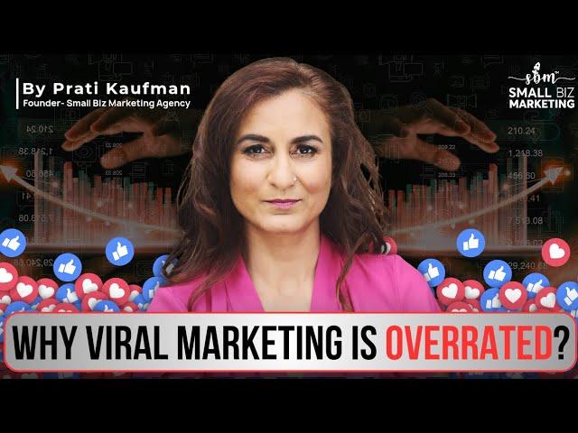 Why Viral Marketing is Overrated? Why Viral Marketing is Overrated?