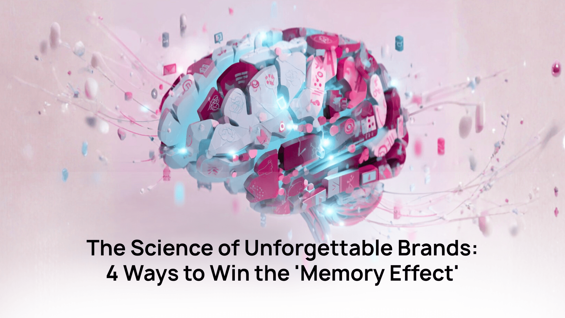 The Memory Effect: Make Customers Remember Your Brand The Memory Effect: Make Customers Remember Your Brand